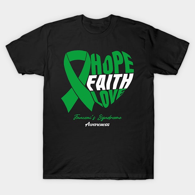 Fanconi's Syndrome Awareness Faith Hope Love Heart Ribbon Great Gift For Valentine's Day T-Shirt by DAN LE